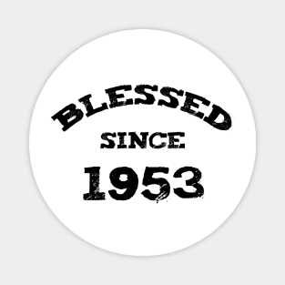 Blessed Since 1953 Funny Blessed Christian Birthday Magnet